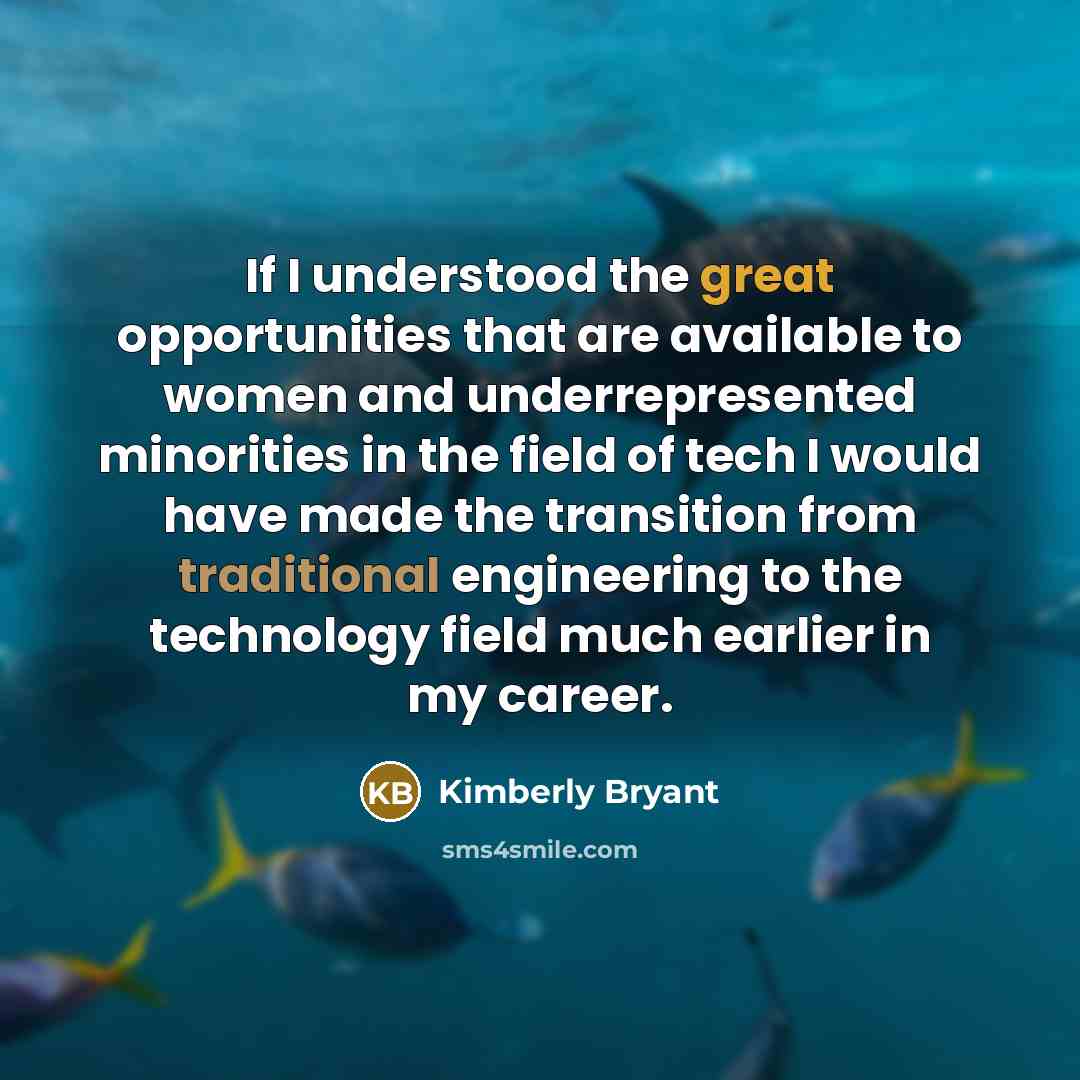 “If I understood the great opportunities that are available to…” quote by Kimberly Bryant