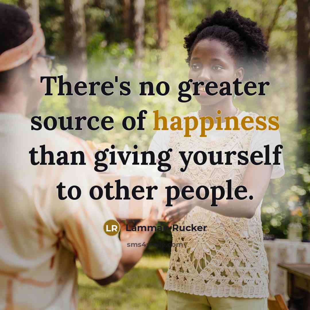 “There's no greater source of happiness than giving yourself to…” quote by Lamman Rucker