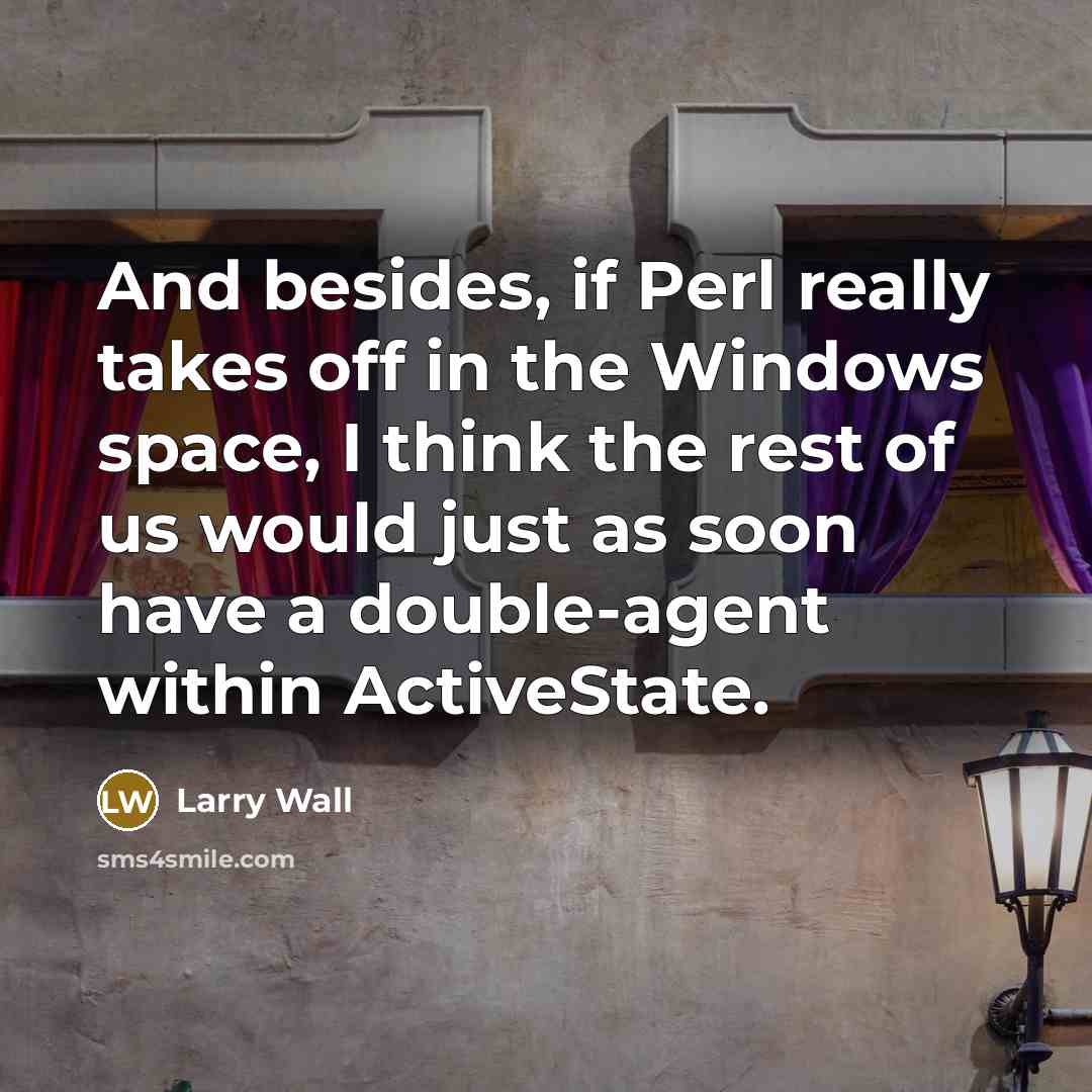 “And besides, if Perl really takes off in the Windows…” quote by Larry Wall