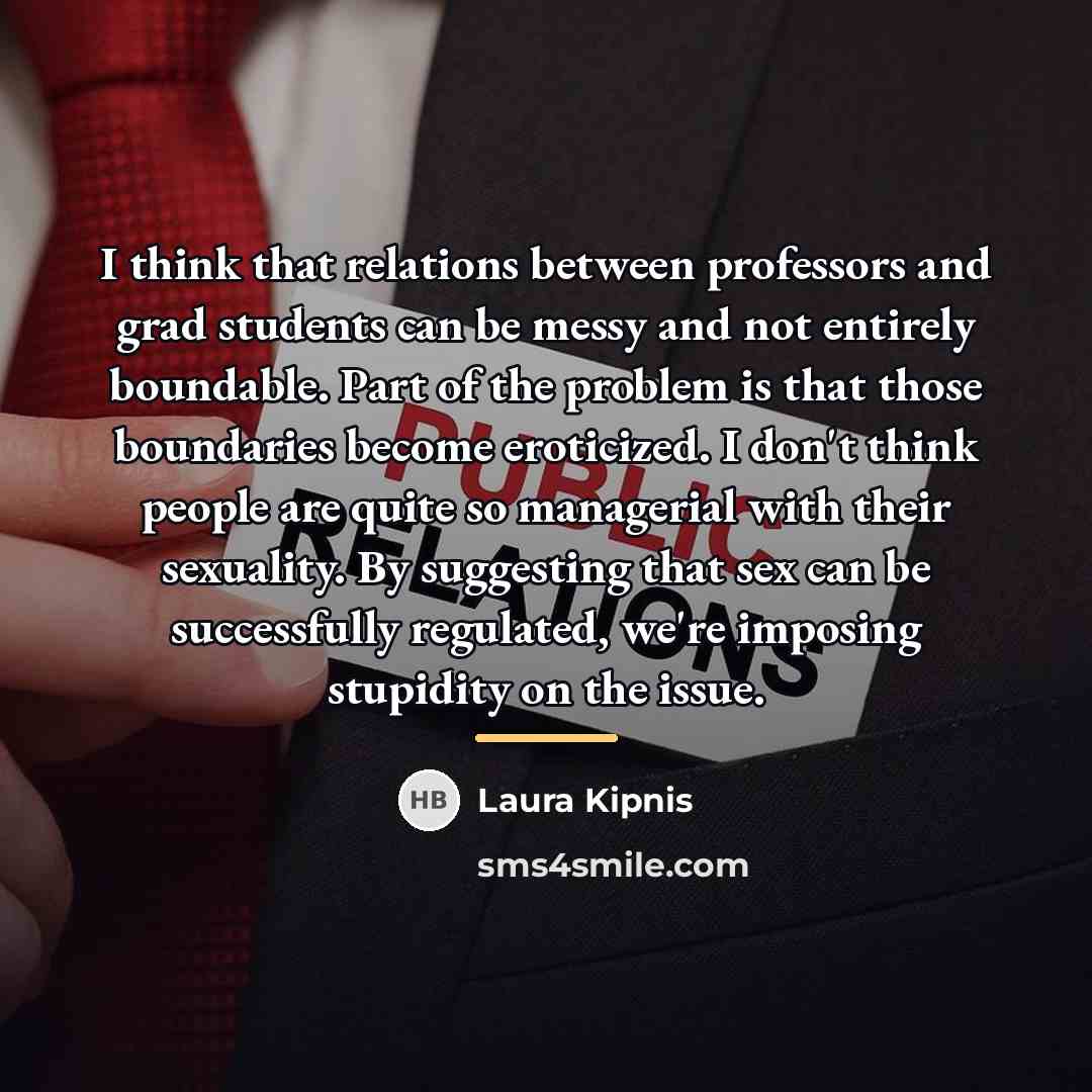 “I think that relations between professors and grad students can…” quote by Laura Kipnis