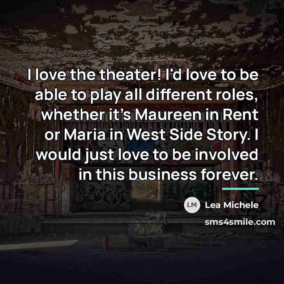 “I love the theater! I'd love to be able to…” quote by Lea Michele