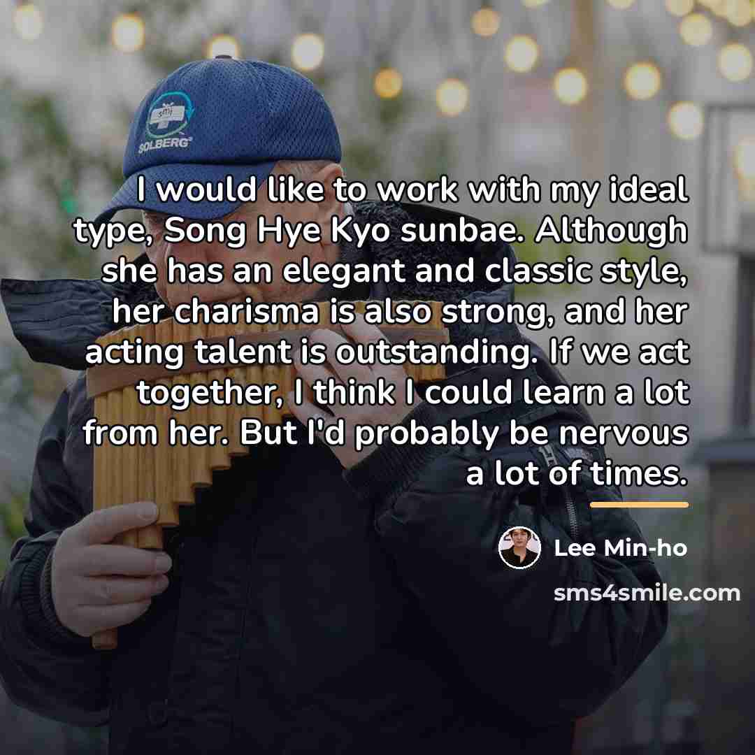 “I would like to work with my ideal type, Song…” quote by Lee Min-ho