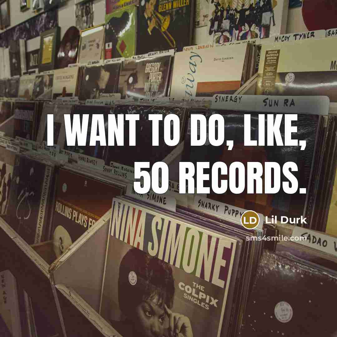 “I want to do, like, 50 records.…” quote by Lil Durk