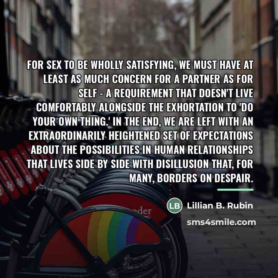 “For sex to be wholly satisfying, we must have at…” quote by Lillian B. Rubin
