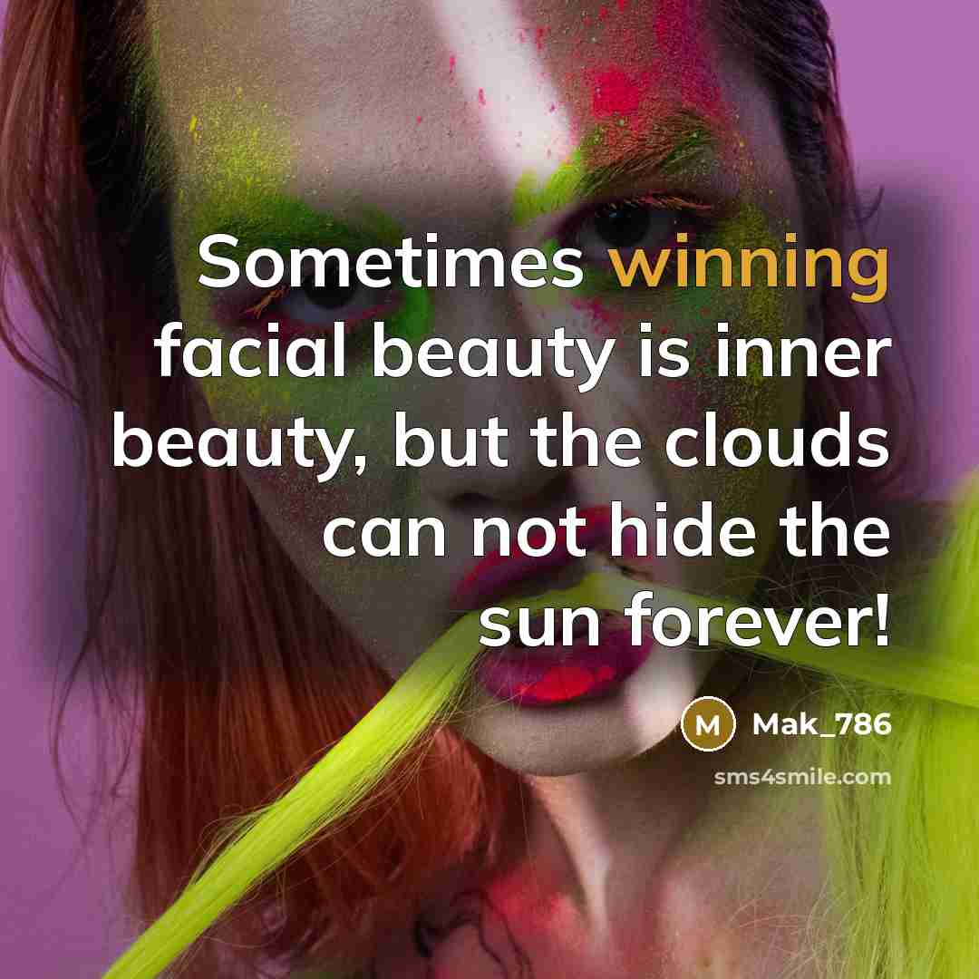 “Sometimes winning facial beauty is inner beauty, but the clouds…” quote by Mak_786