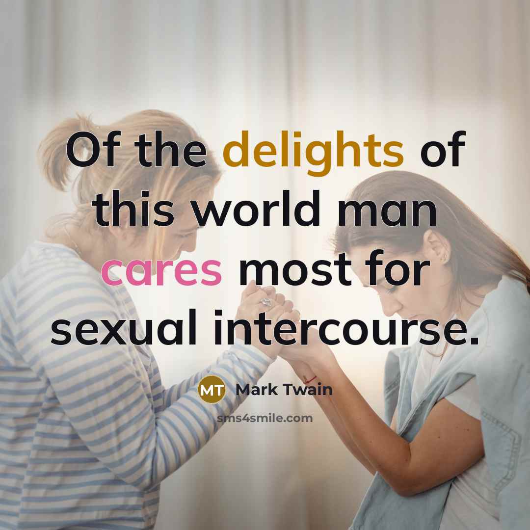 “Of the delights of this world man cares most for…” quote by Mark Twain