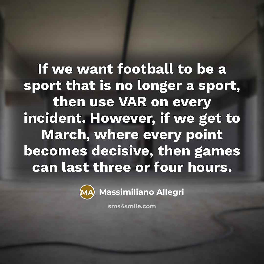“If we want football to be a sport that is…” quote by Massimiliano Allegri