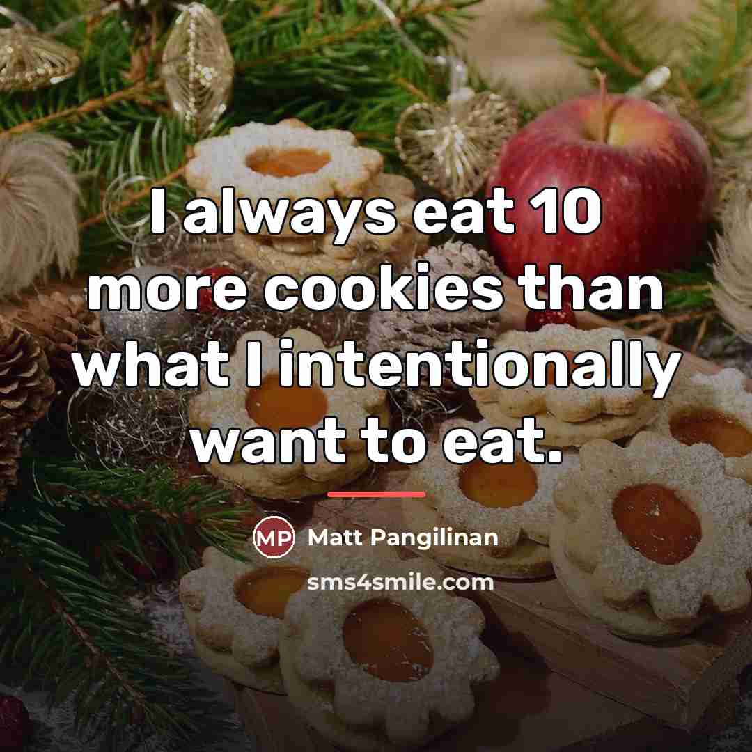“I always eat 10 more cookies than what I intentionally…” quote by Matt Pangilinan