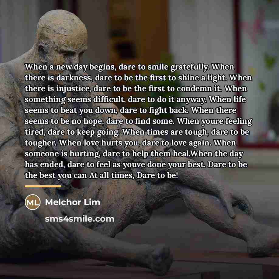 “When a new day begins, dare to smile gratefully. When…” quote by Melchor Lim