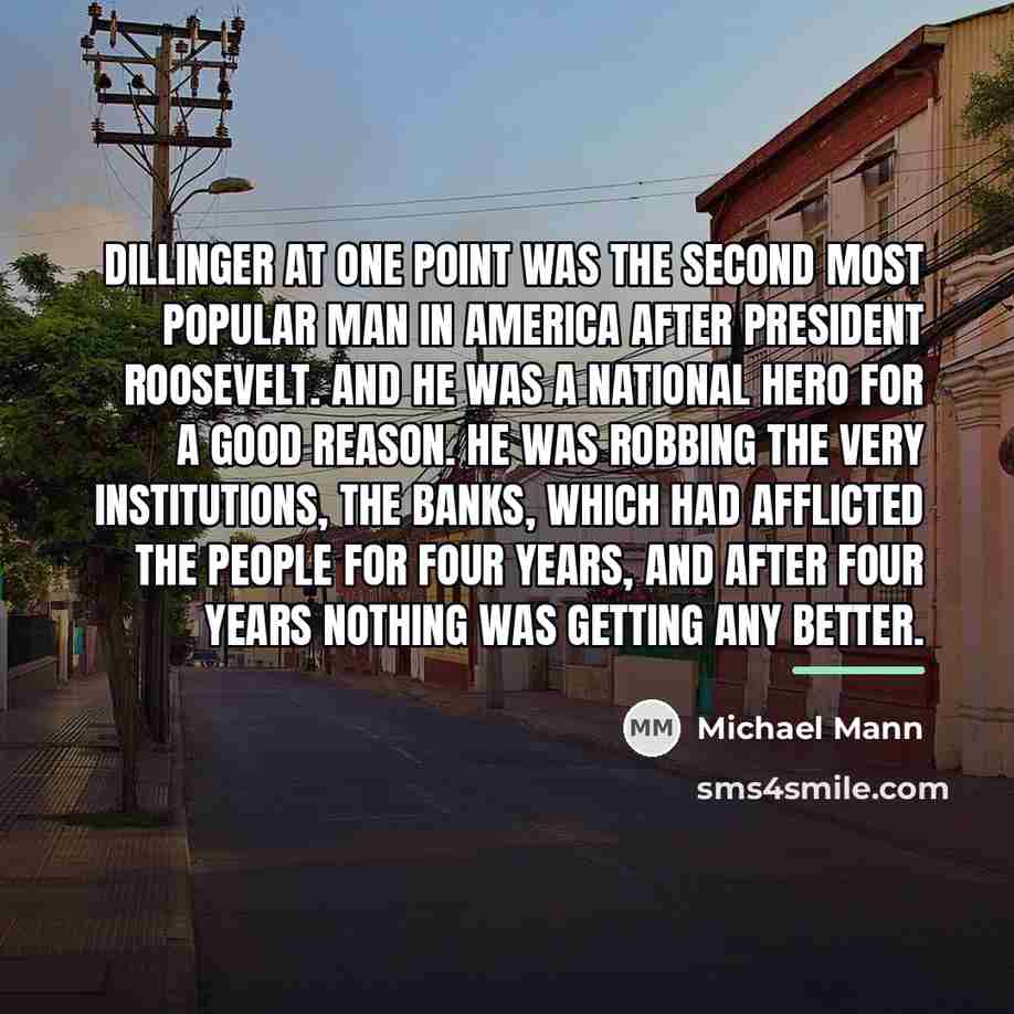 “Dillinger at one point was the second most popular man…” quote by Michael Mann