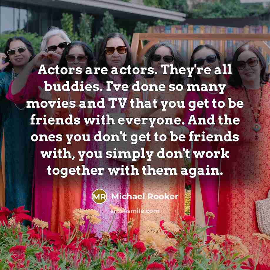 “Actors are actors. They're all buddies. I've done so many…” quote by Michael Rooker
