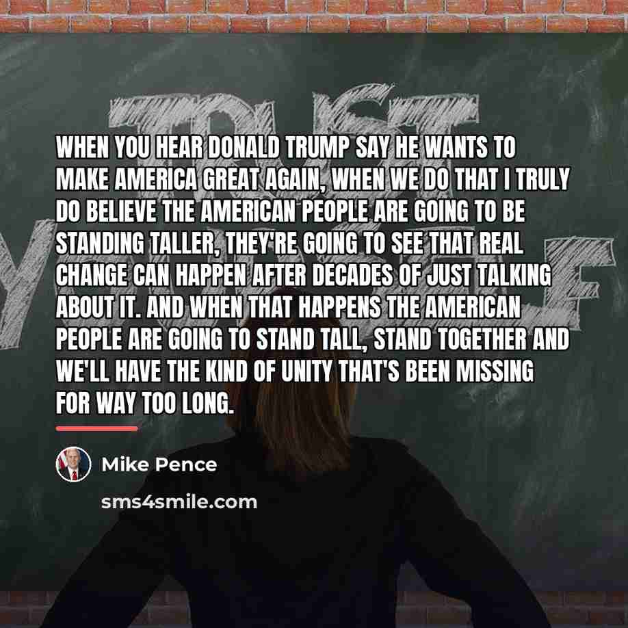 “When you hear Donald Trump say he wants to make…” quote by Mike Pence