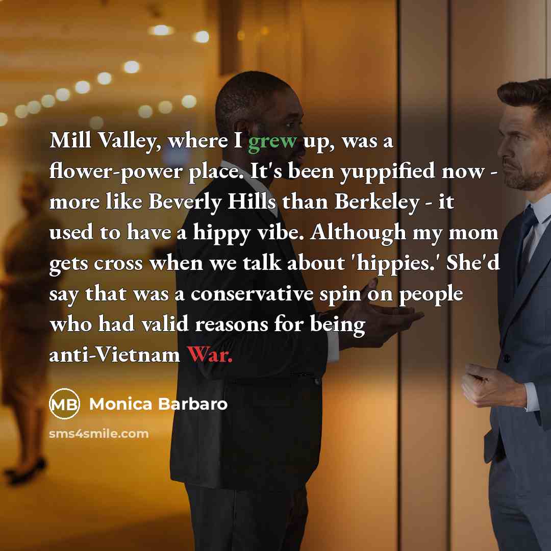 “Mill Valley, where I grew up, was a flower-power place.…” quote by Monica Barbaro