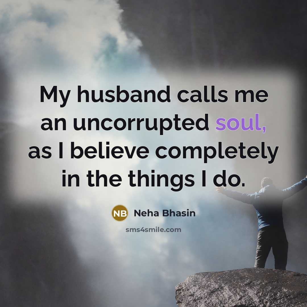 “My husband calls me an uncorrupted soul, as I believe…” quote by Neha Bhasin