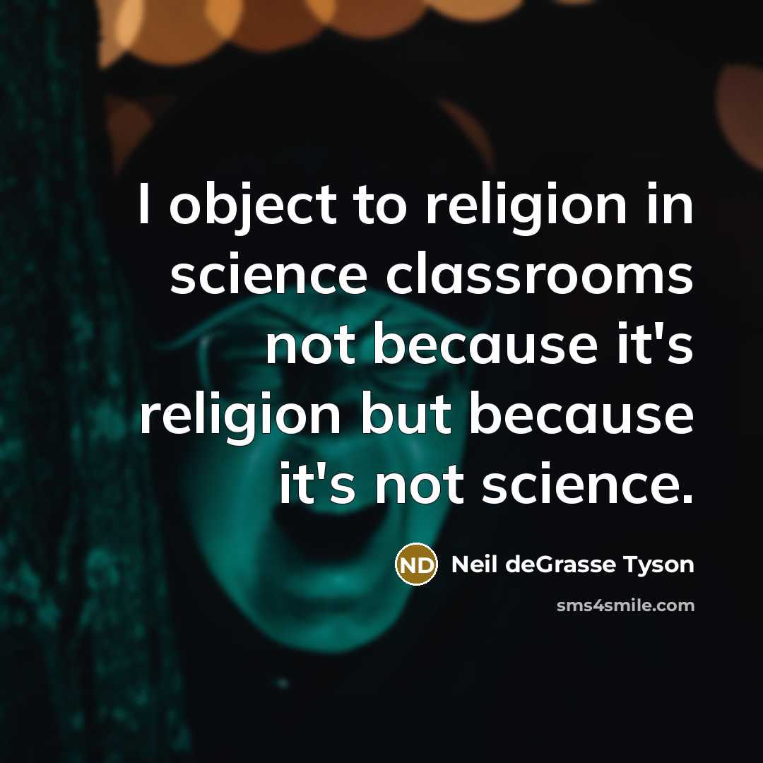 “I object to religion in science classrooms not because it's…” quote by Neil deGrasse Tyson