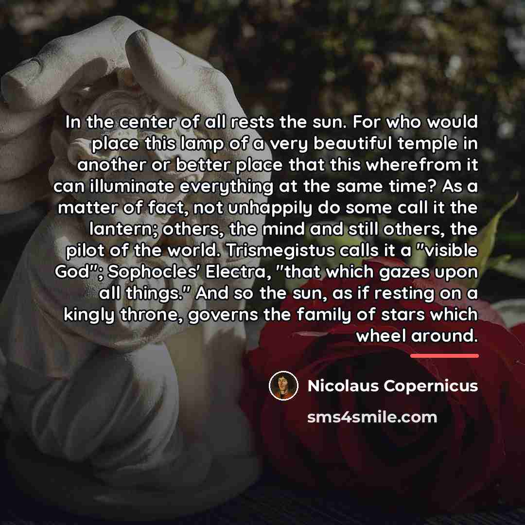“In the center of all rests the sun. For who…” quote by Nicolaus Copernicus