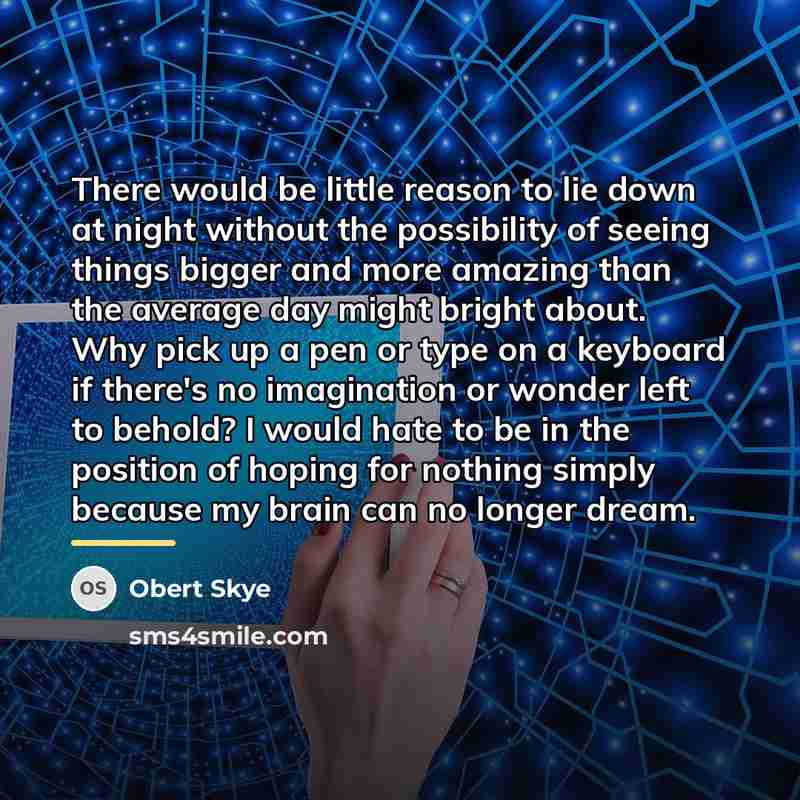 “There would be little reason to lie down at night…” quote by Obert Skye