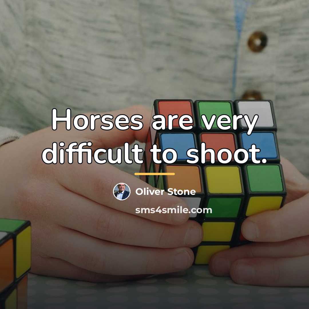 “Horses are very difficult to shoot.…” quote by Oliver Stone