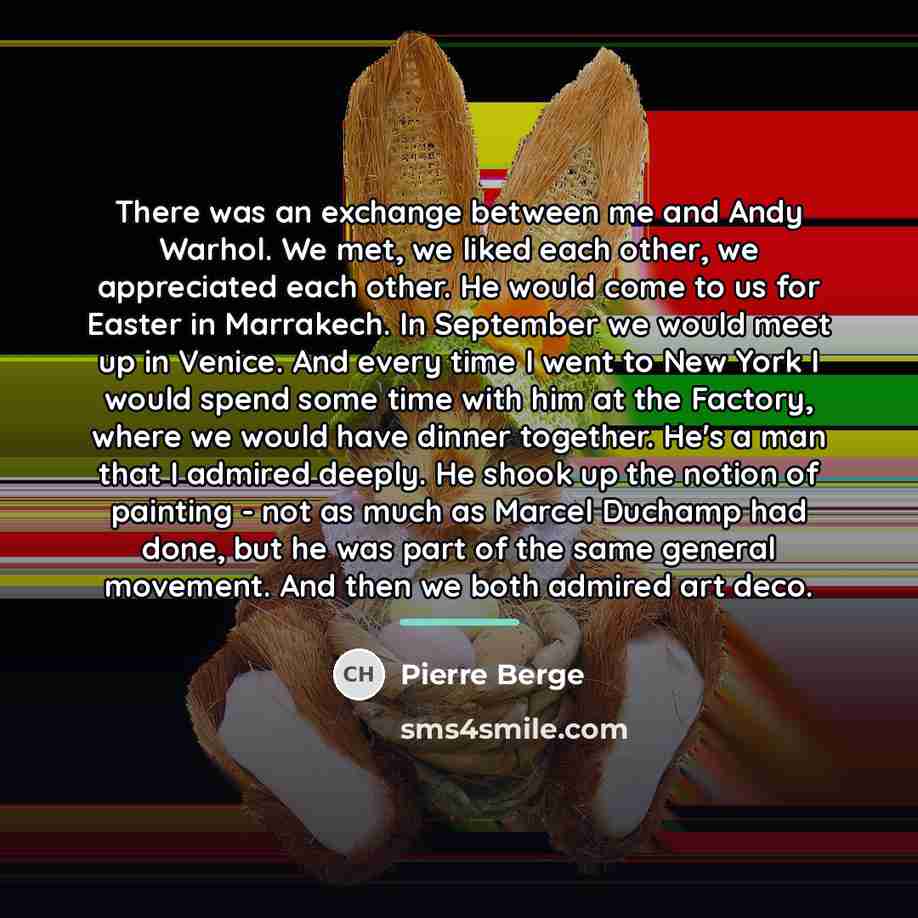 “There was an exchange between me and Andy Warhol. We…” quote by Pierre Berge