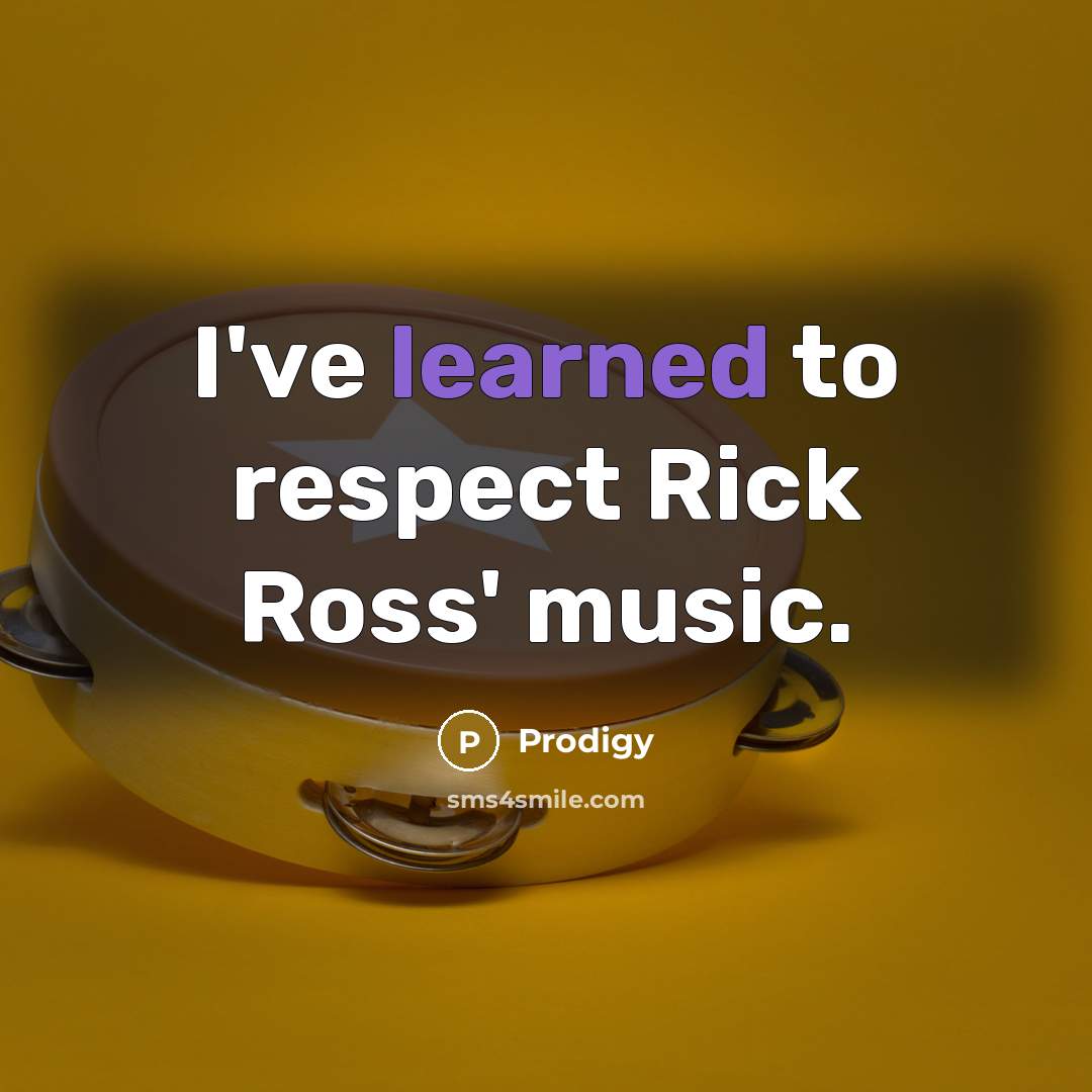 “I've learned to respect Rick Ross' music.…” quote by Prodigy