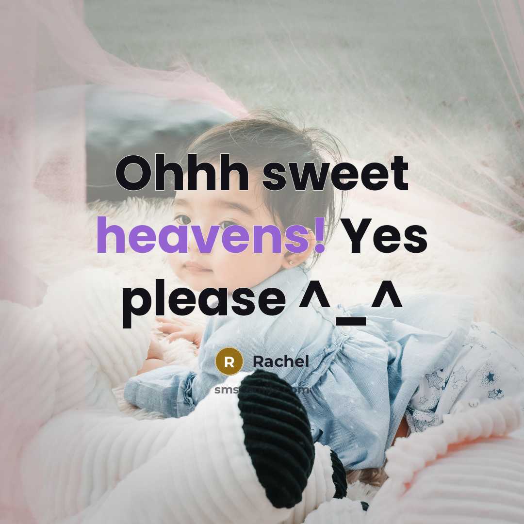 “Ohhh sweet heavens! Yes please ^_^” quote by Rachel