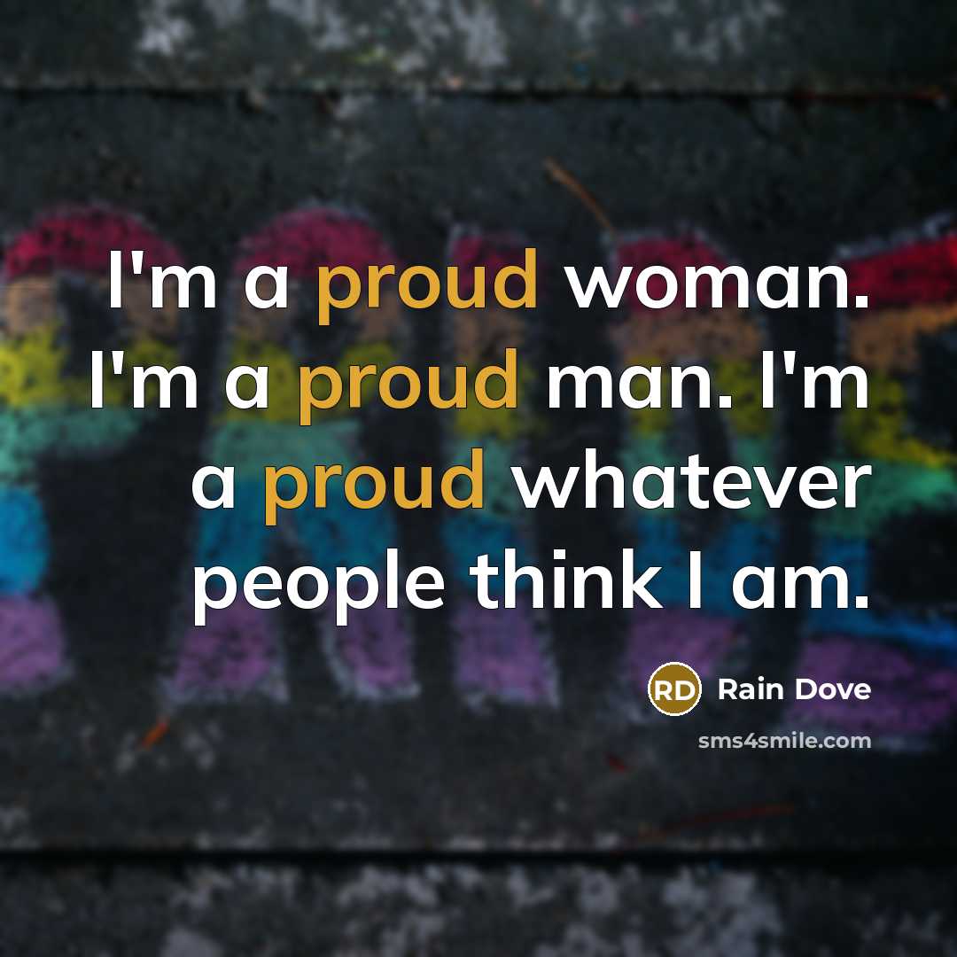 “I'm a proud woman. I'm a proud man. I'm a…” quote by Rain Dove