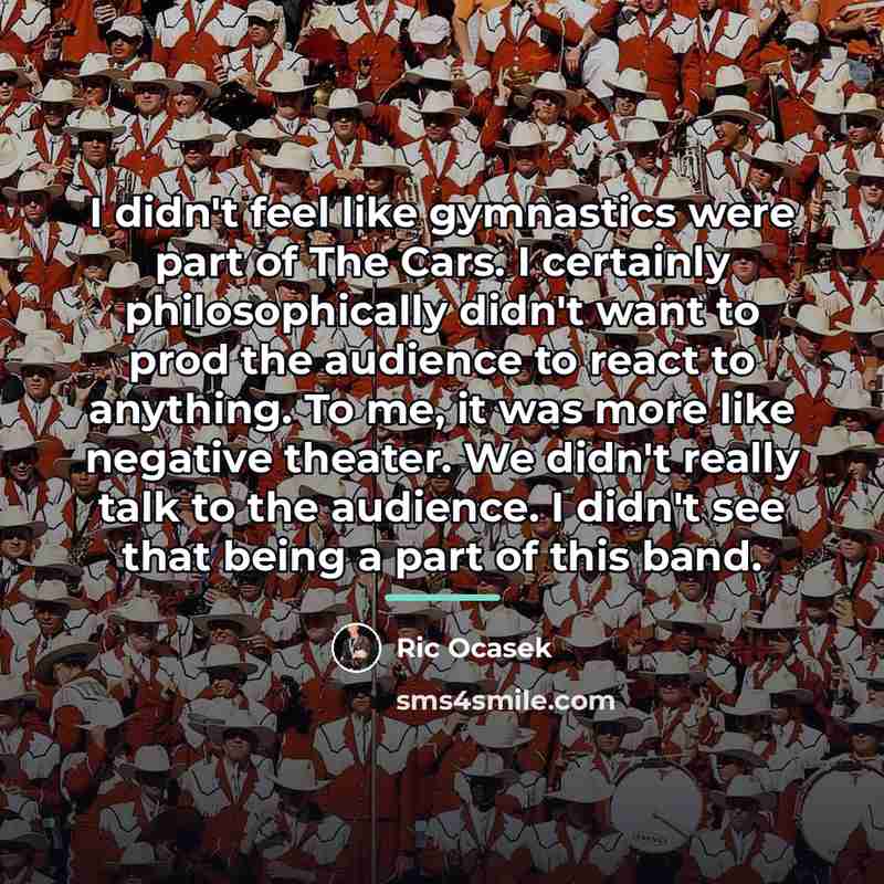 “I didn't feel like gymnastics were part of The Cars.…” quote by Ric Ocasek