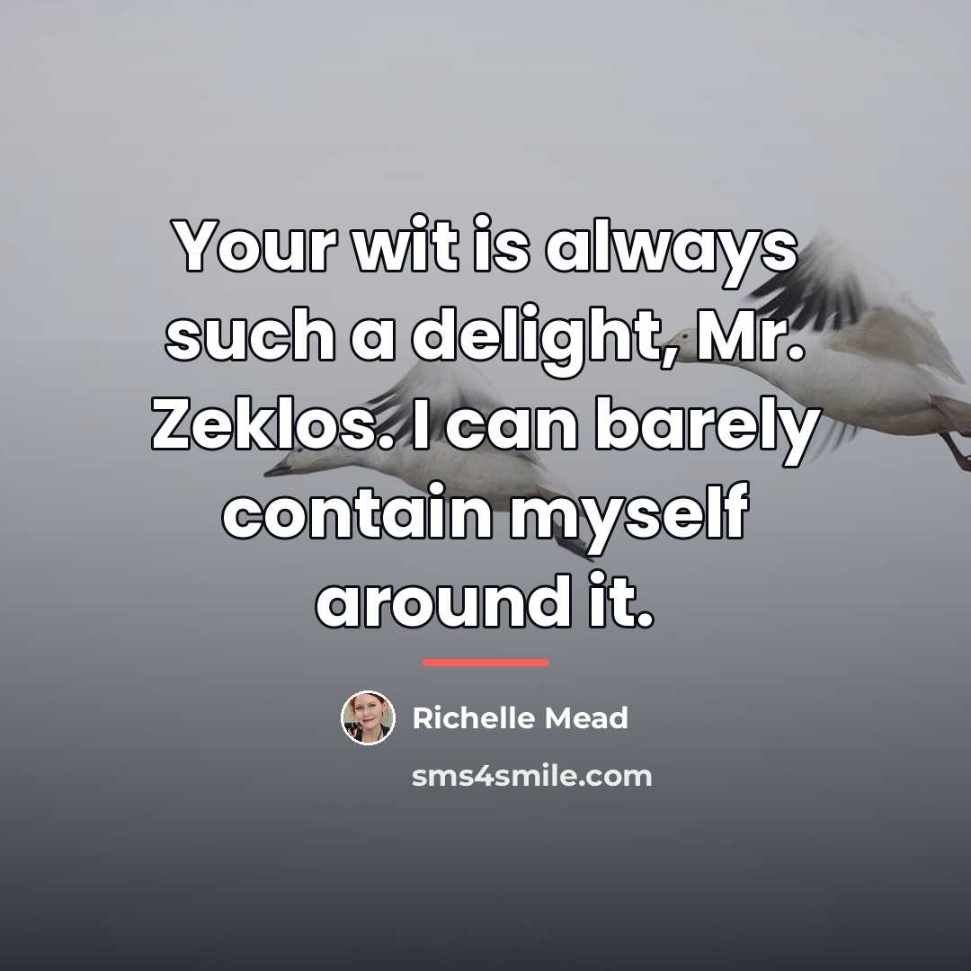 “Your wit is always such a delight, Mr. Zeklos. I…” quote by Richelle Mead