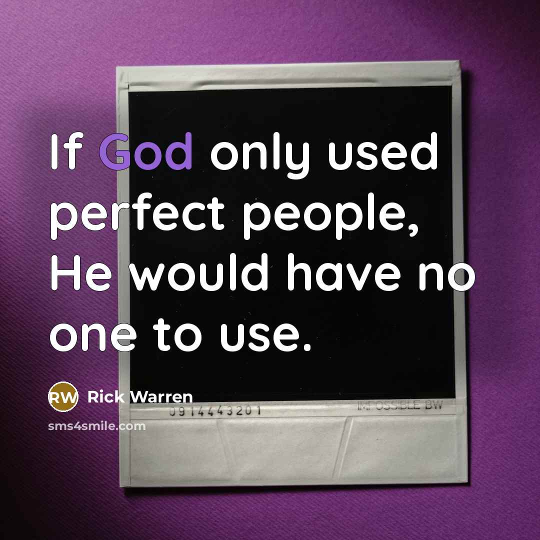 “If God only used perfect people, He would have no…” quote by Rick Warren