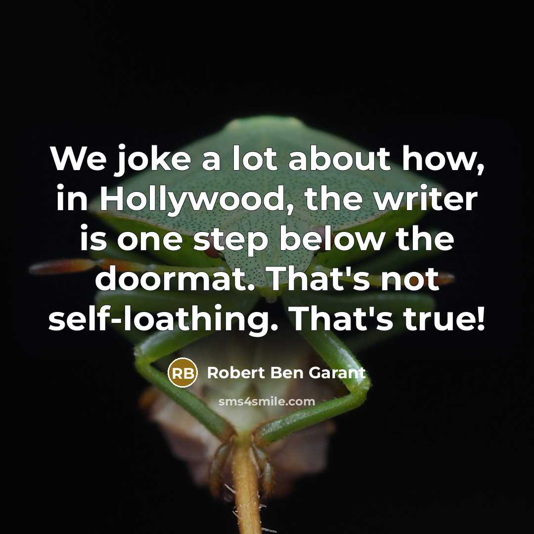 “We joke a lot about how, in Hollywood, the writer…” quote by Robert Ben Garant