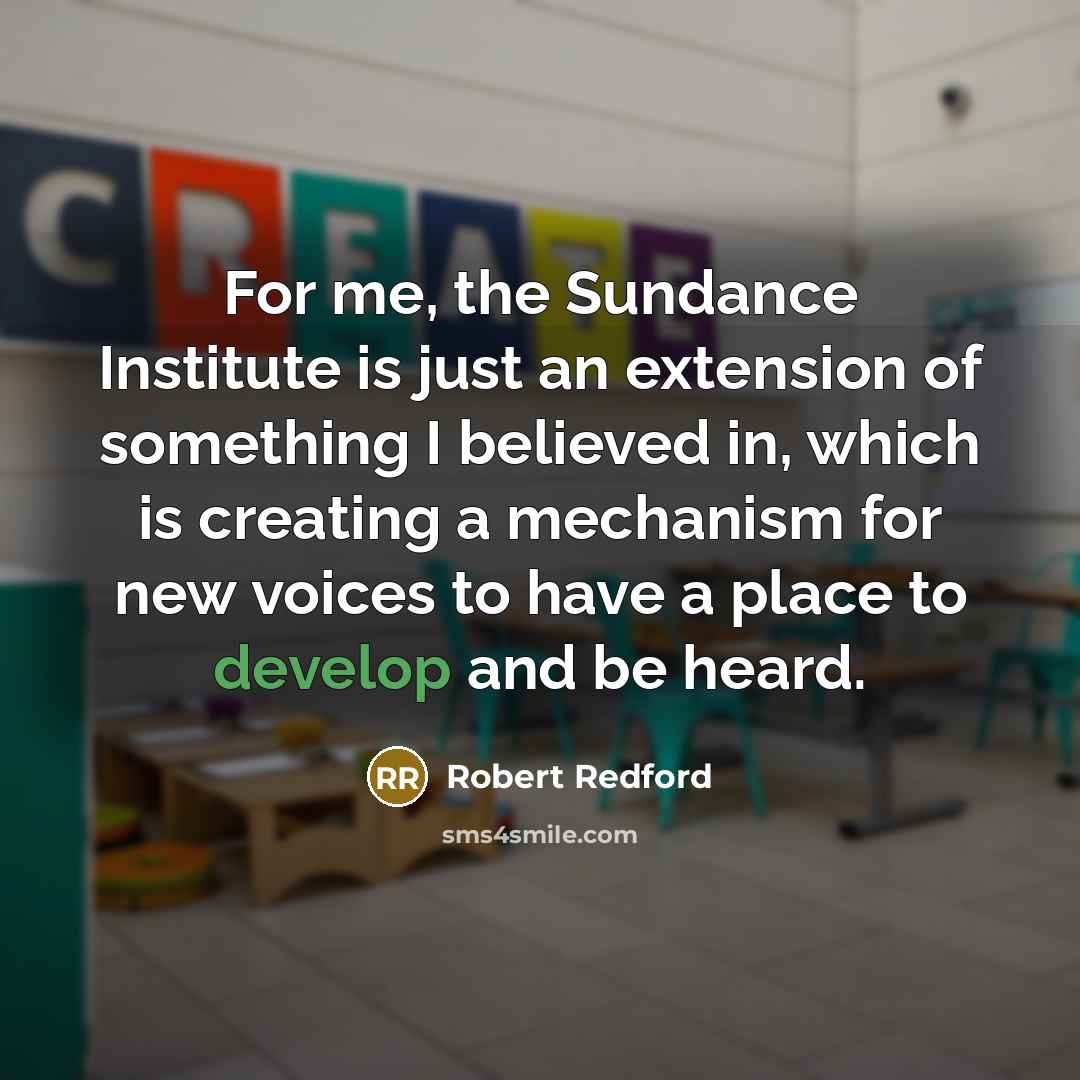 “For me, the Sundance Institute is just an extension of…” quote by Robert Redford