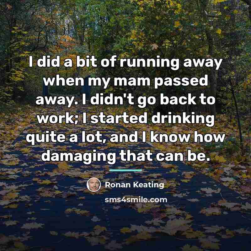 “I did a bit of running away when my mam…” quote by Ronan Keating