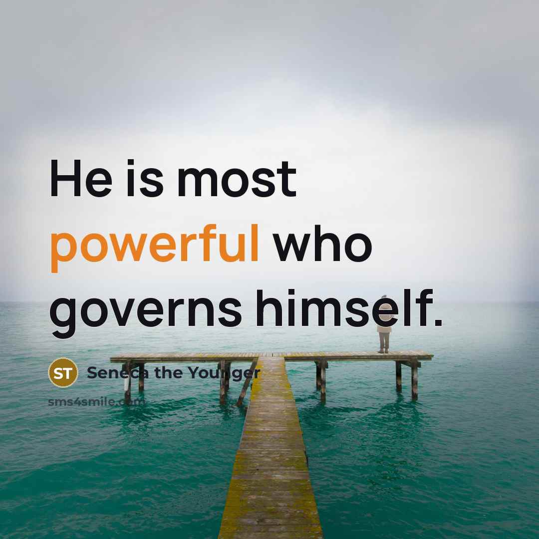“He is most powerful who governs himself.” quote by Seneca the Younger