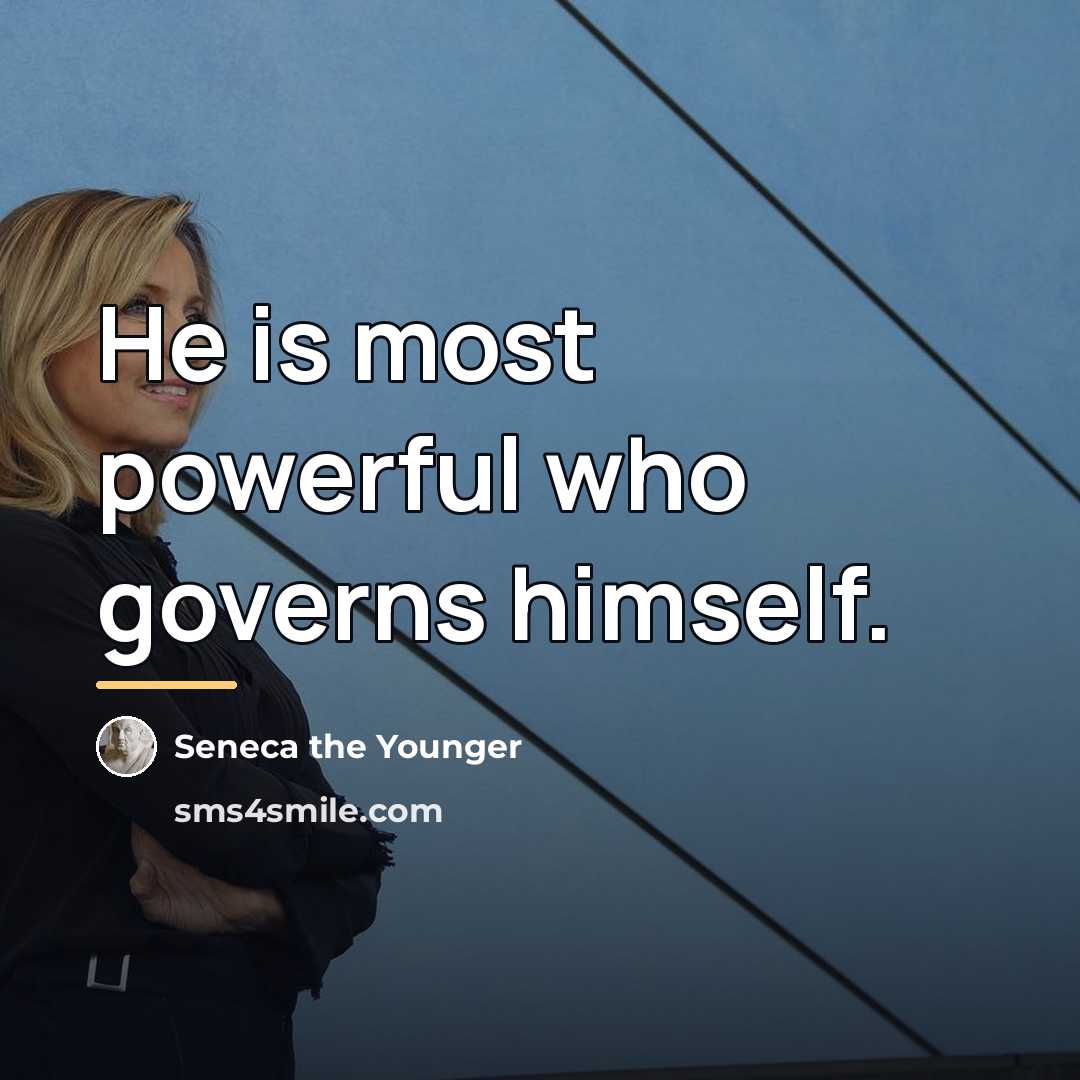 “He is most powerful who governs himself.…” quote by Seneca the Younger