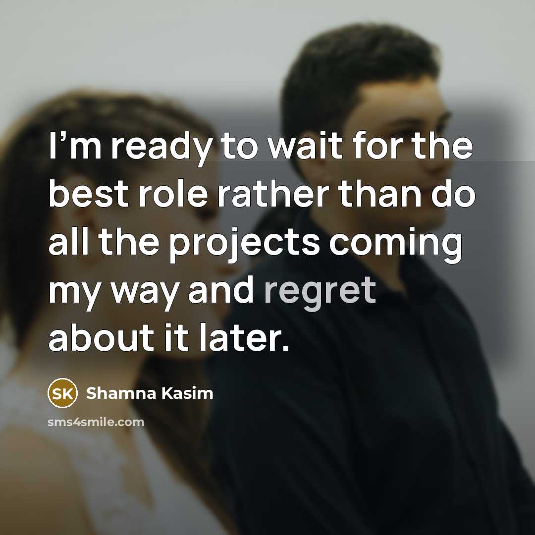 “I'm ready to wait for the best role rather than…” quote by Shamna Kasim