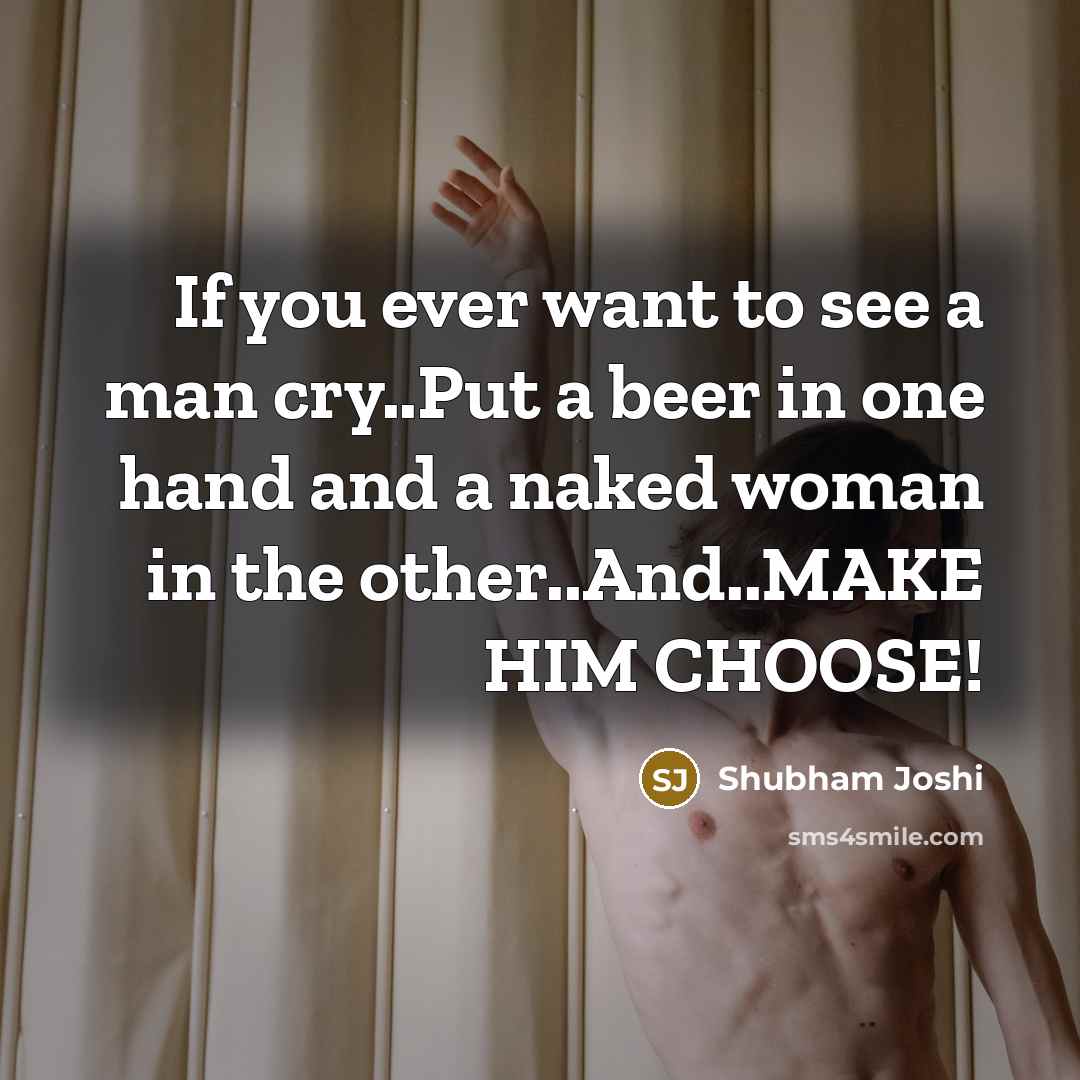 “If you ever want to see a man cry..Put a…” quote by Shubham Joshi