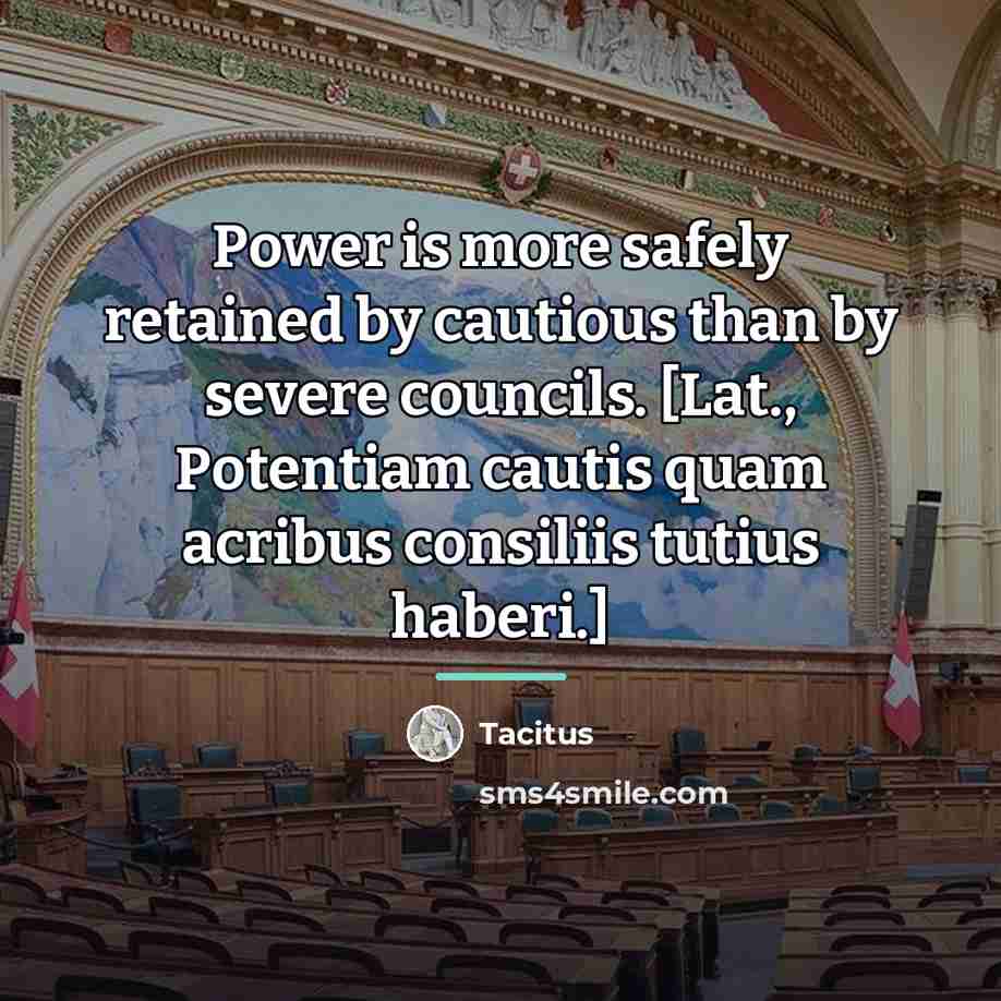 “Power is more safely retained by cautious than by severe…” quote by Tacitus