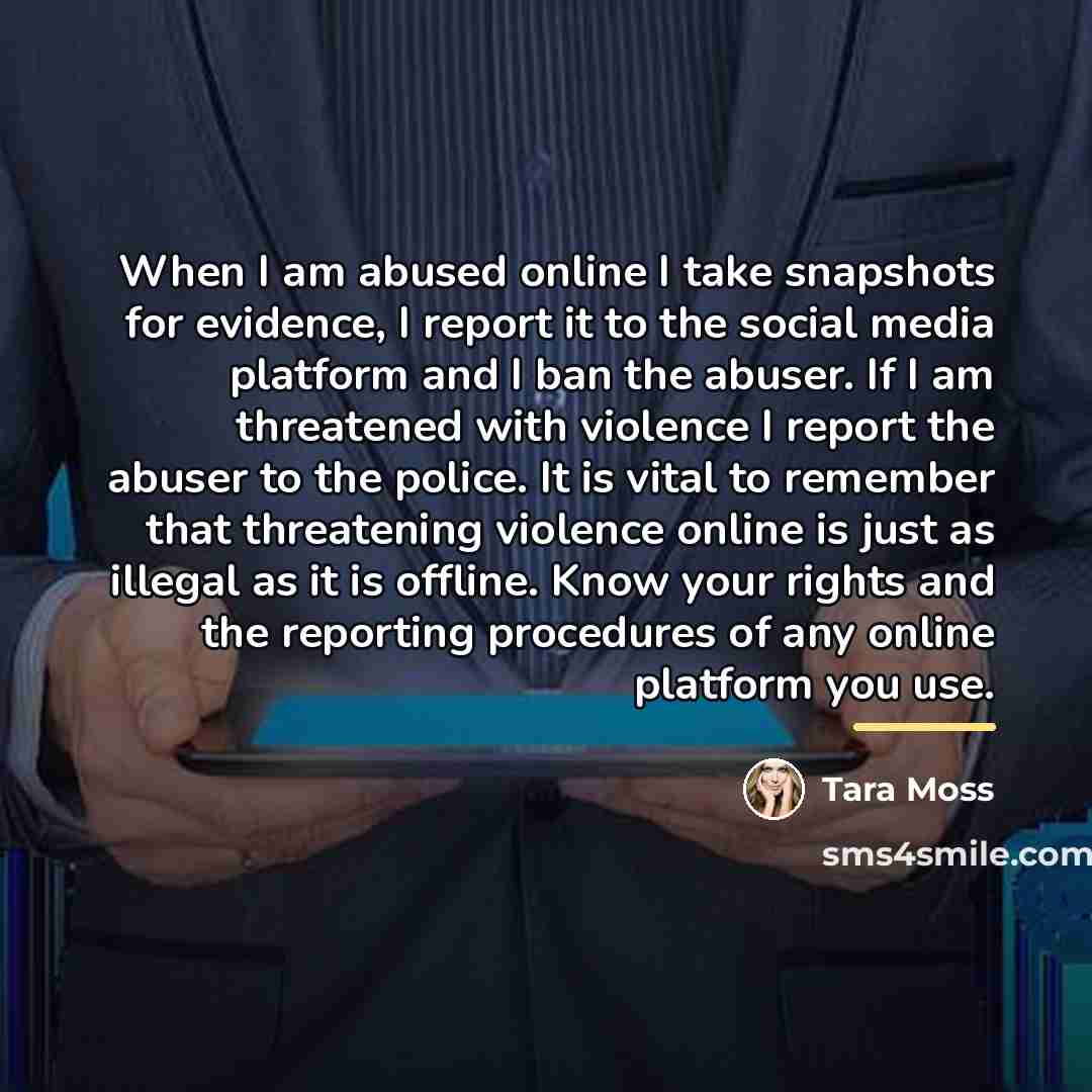 “When I am abused online I take snapshots for evidence,…” quote by Tara Moss