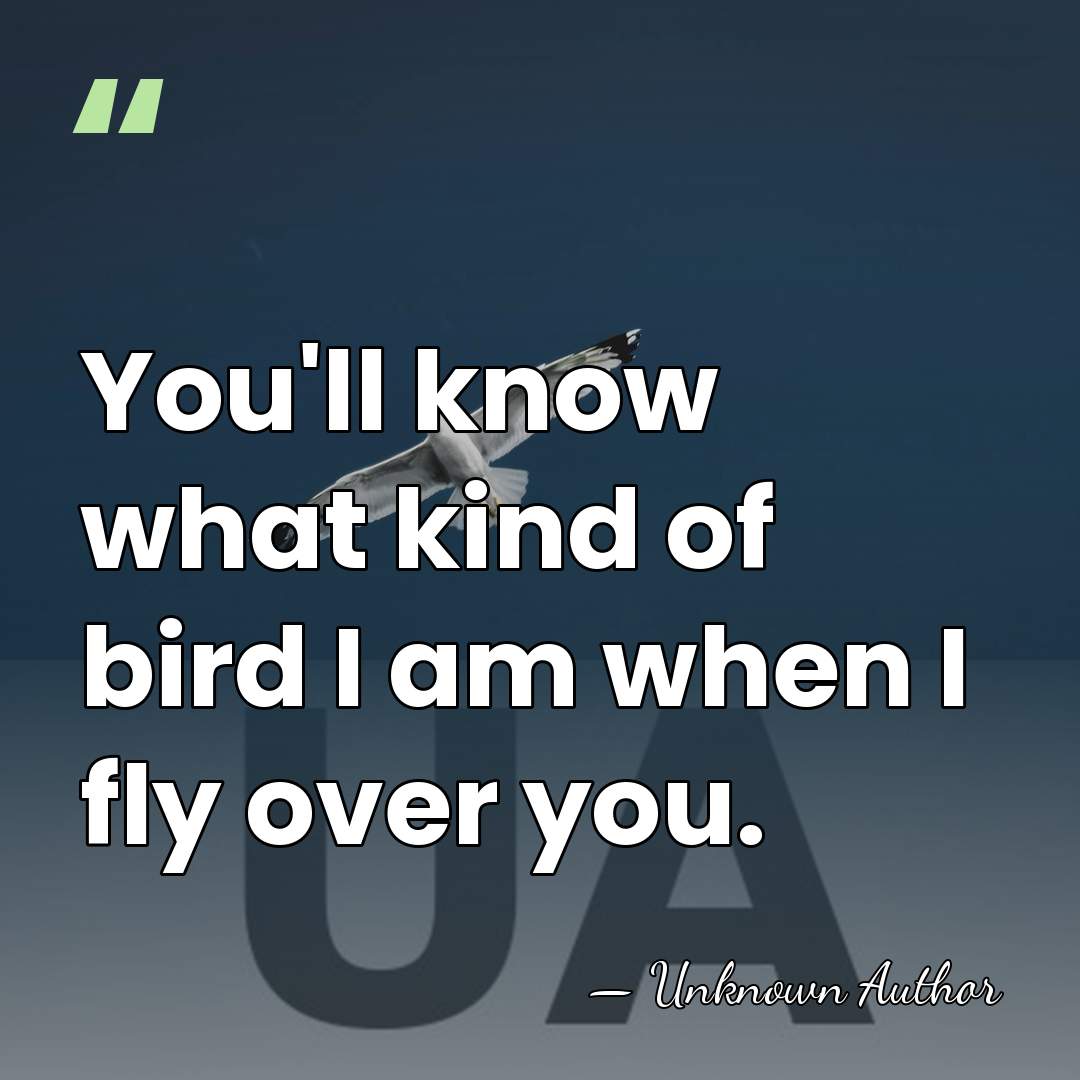 You'll know what kind of bird I am when I fly over&hellip; - Tommy Newsom