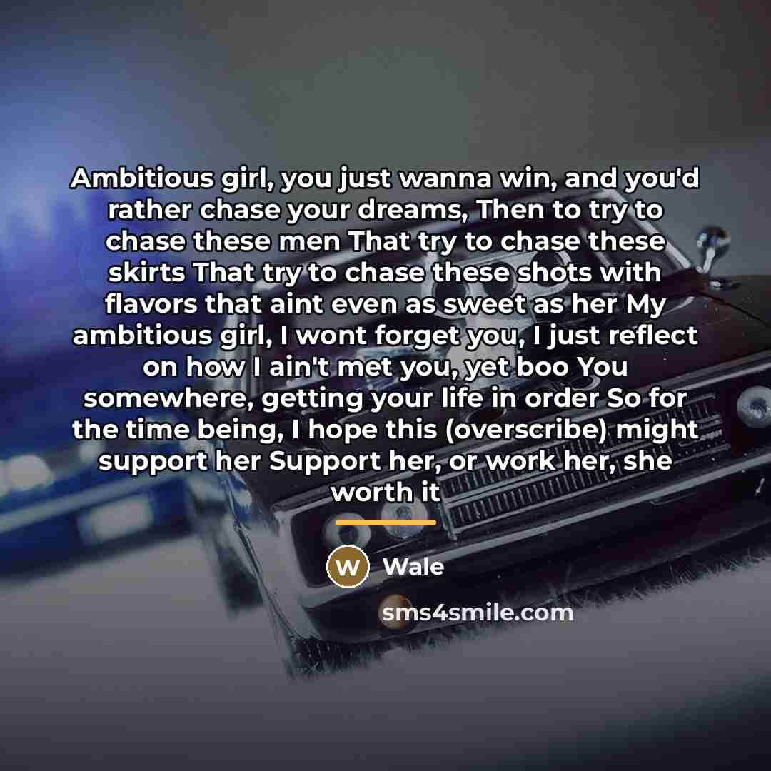 “Ambitious girl, you just wanna win, and you'd rather chase…” quote by Wale