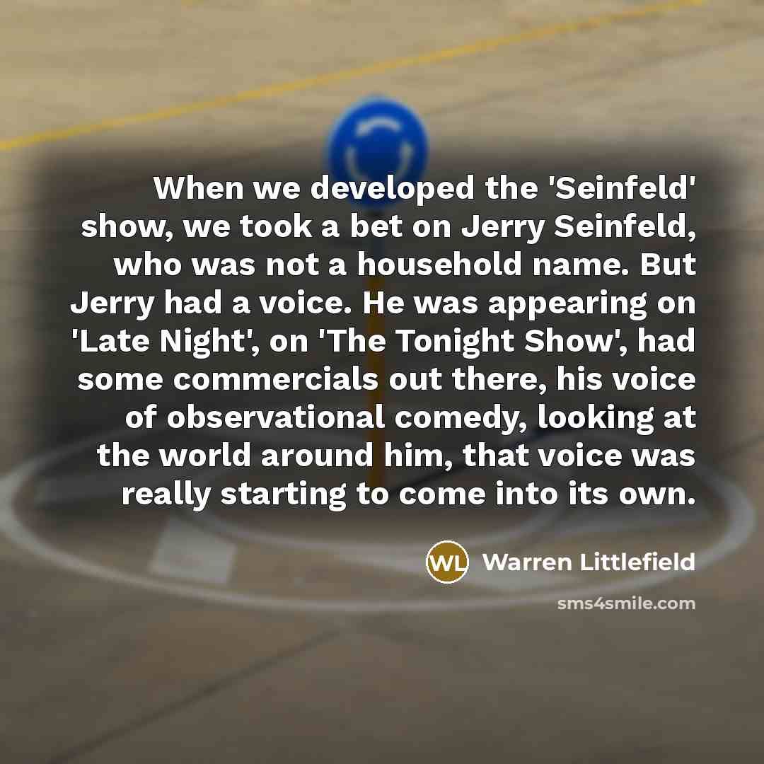 “When we developed the 'Seinfeld' show, we took a bet…” quote by Warren Littlefield