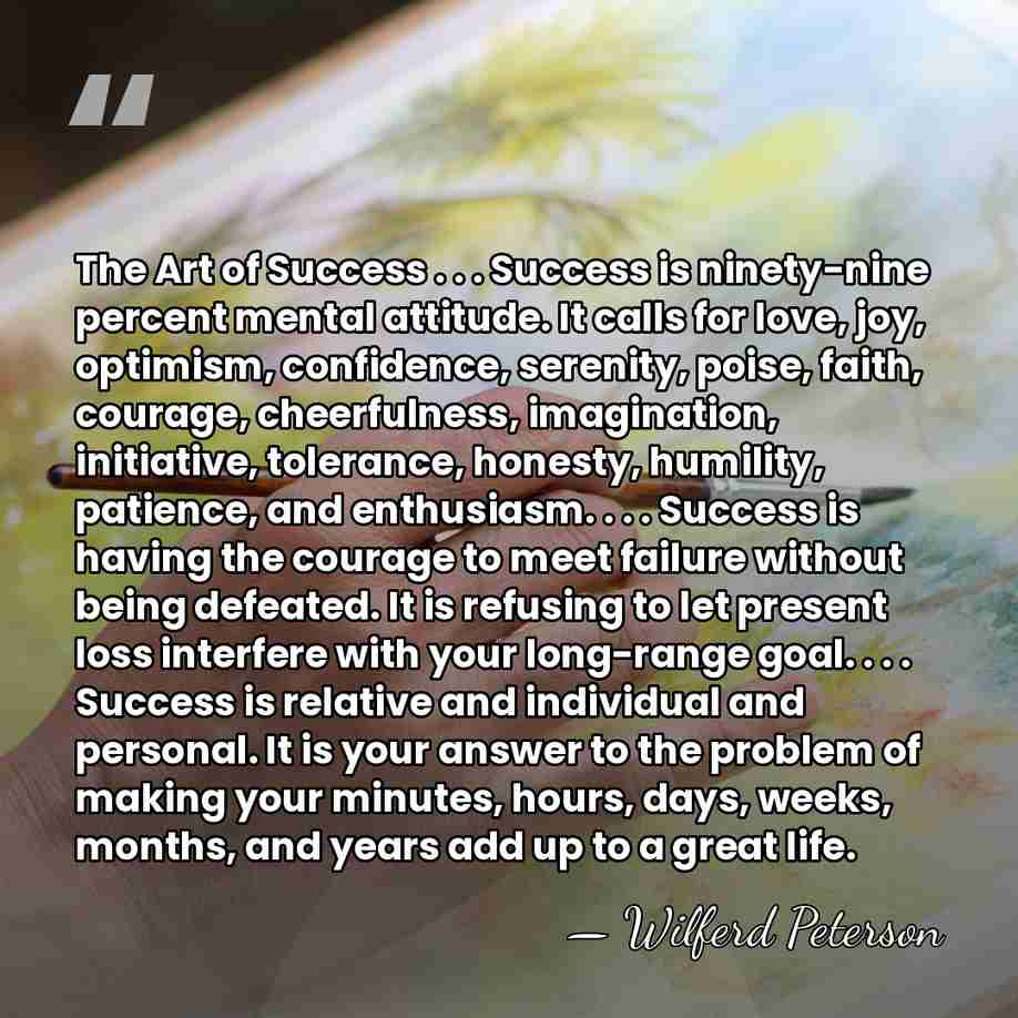The Art of Success . . . Success is ninety-nine percent mental&hellip; - Wilferd Peterson