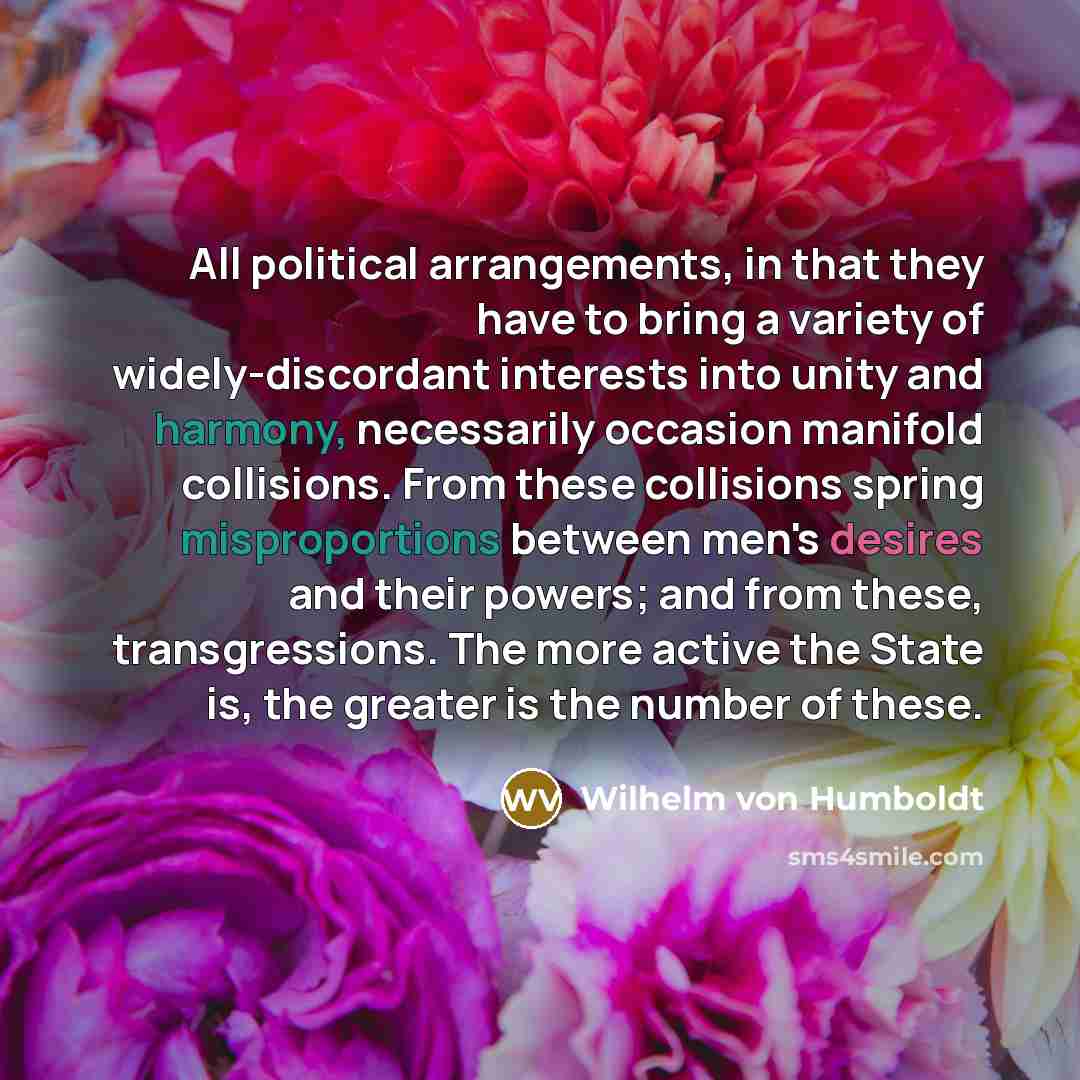 “All political arrangements, in that they have to bring a…” quote by Wilhelm von Humboldt