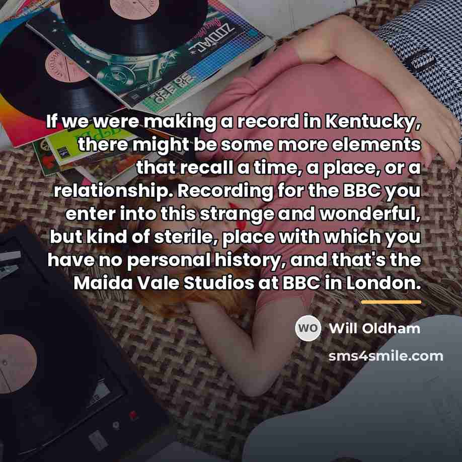 “If we were making a record in Kentucky, there might…” quote by Will Oldham