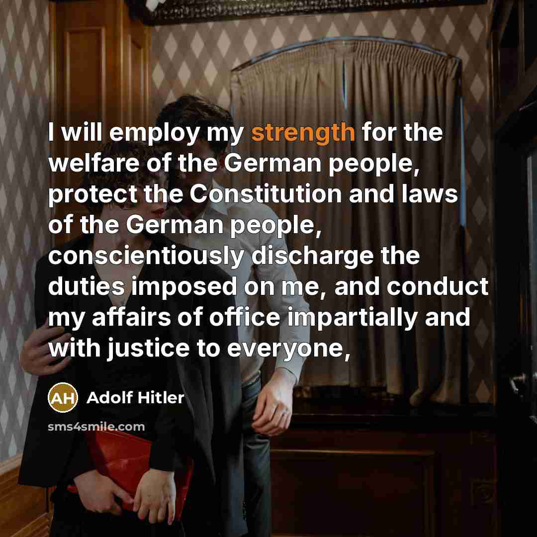 “I will employ my strength for the welfare of the…” quote by Adolf Hitler