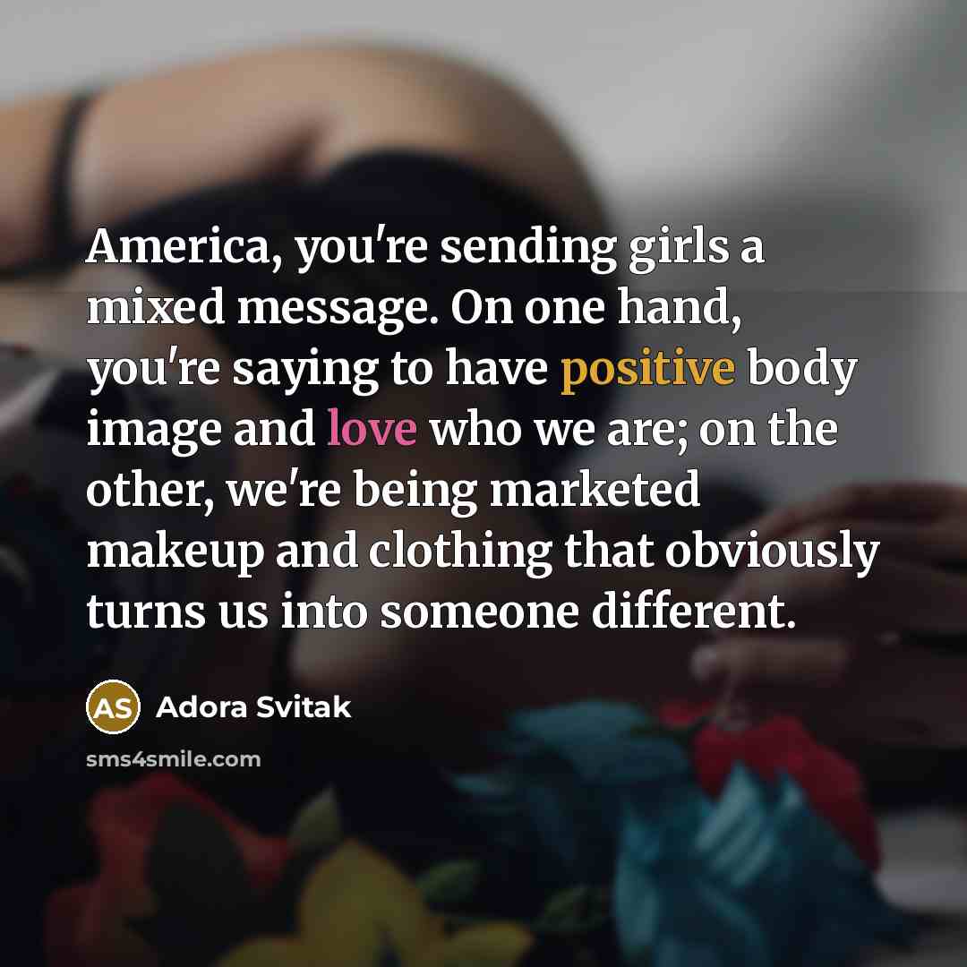 “America, you're sending girls a mixed message. On one hand,…” quote by Adora Svitak