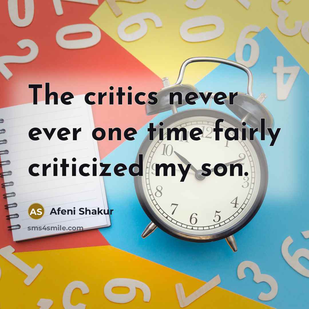 “The critics never ever one time fairly criticized my son.…” quote by Afeni Shakur
