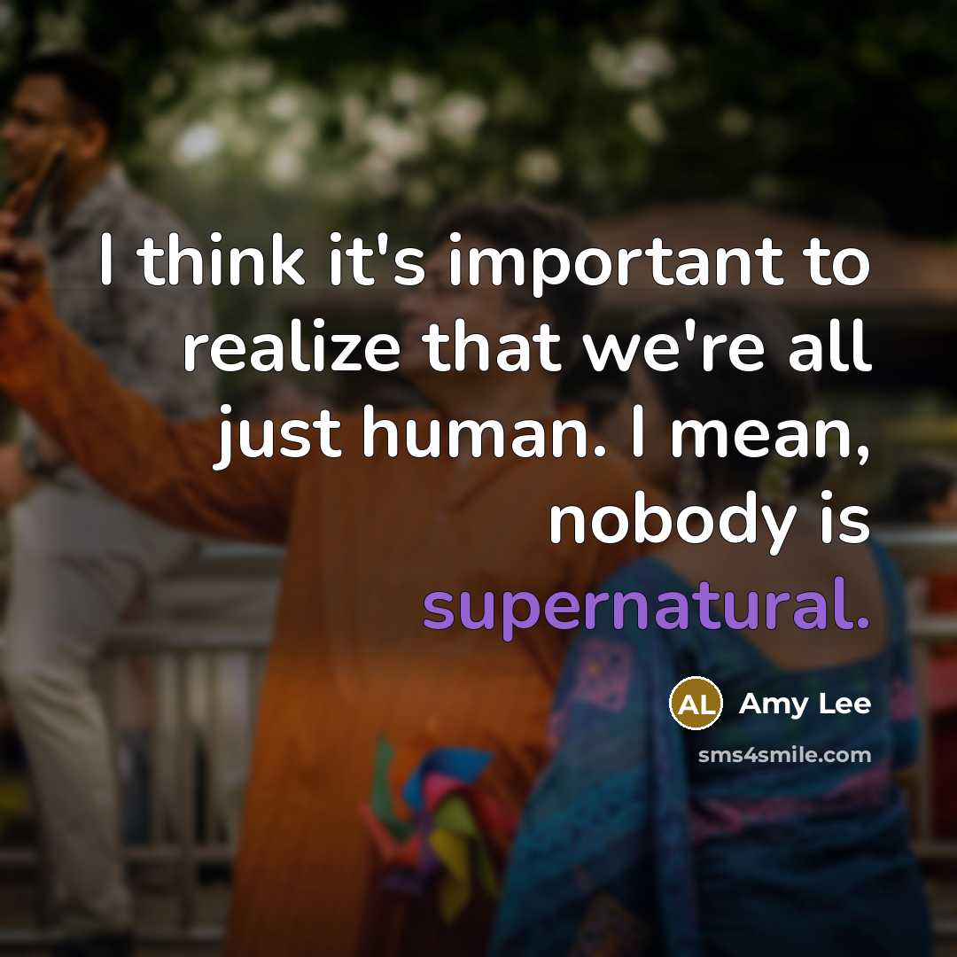 “I think it's important to realize that we're all just…” quote by Amy Lee