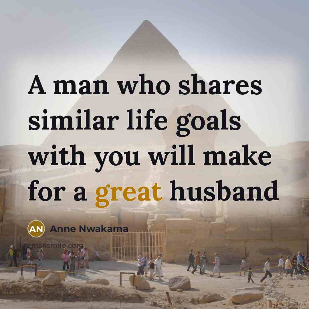 “A man who shares similar life goals with you will make for a great husband” quote by Anne Nwakama