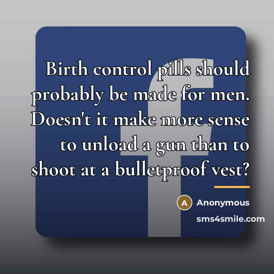 “Birth control pills should probably be made for men. Doesn't…” quote by Anonymous